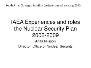 IAEA Experiences and roles the Nuclear Security Plan 2006-2009