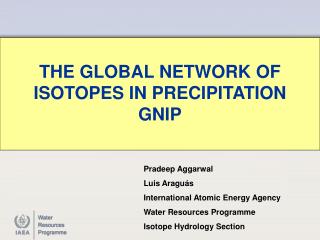 THE GLOBAL NETWORK OF ISOTOPES IN PRECIPITATION GNIP