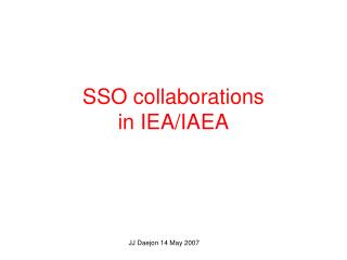 SSO collaborations in IEA/IAEA