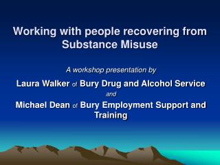 Working with people recovering from Substance Misuse