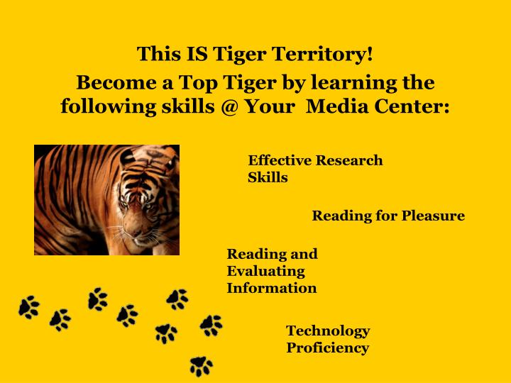 this is tiger territory become a top tiger by learning the following skills @ your media center