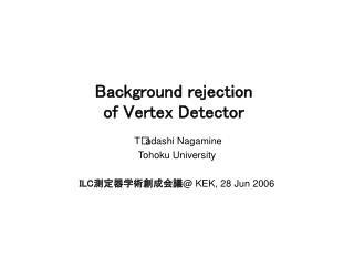 Background rejection of Vertex Detector