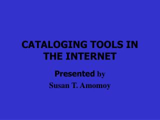 CATALOGING TOOLS IN THE INTERNET