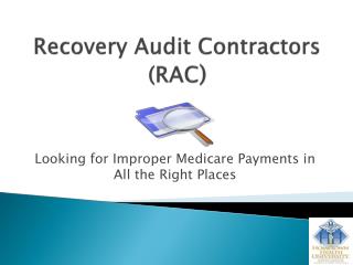 Recovery Audit Contractors (RAC )