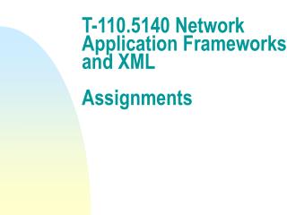 T-110.5140 Network Application Frameworks and XML Assignments