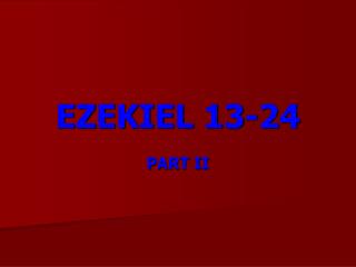 EZEKIEL 13-24