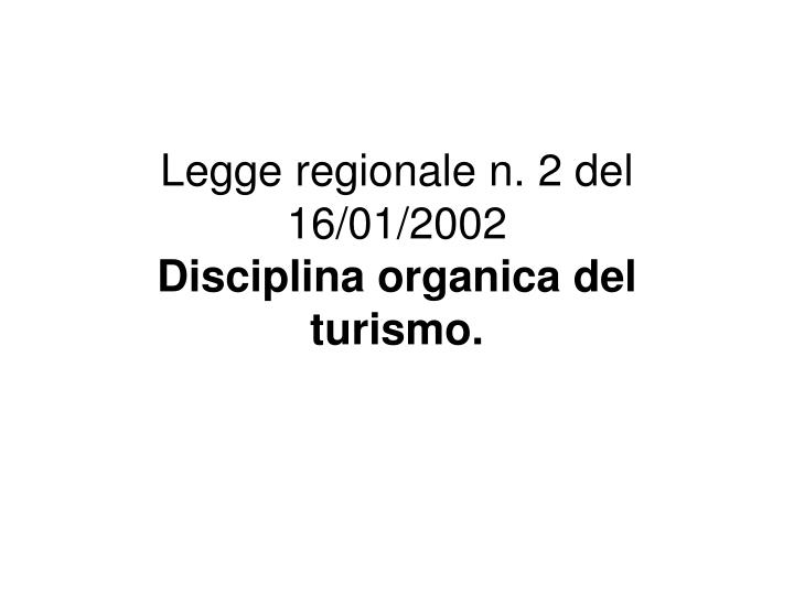 legge regionale n 2 del 16 01 2002 disciplina organica del turismo