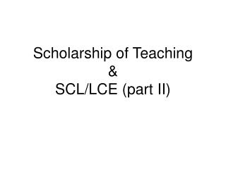 Scholarship of Teaching &amp; SCL/LCE (part II)