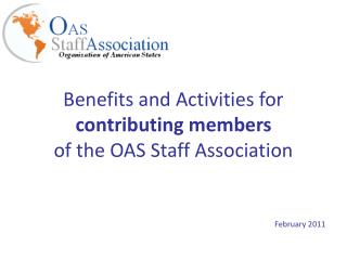 Benefits and Activities for contributing members of the OAS Staff Association February 2011