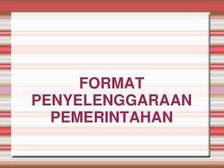 format penyelenggaraan pemerintahan