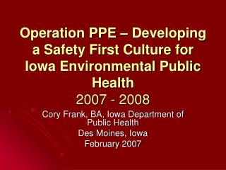 Cory Frank, BA, Iowa Department of Public Health Des Moines, Iowa February 2007