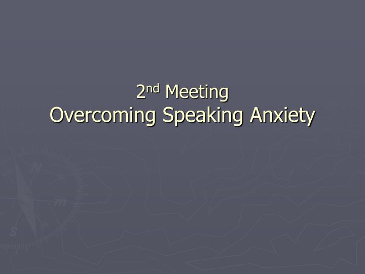2 nd meeting overcoming speaking anxiety