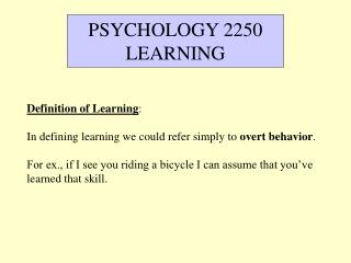 Definition of Learning : In defining learning we could refer simply to overt behavior .