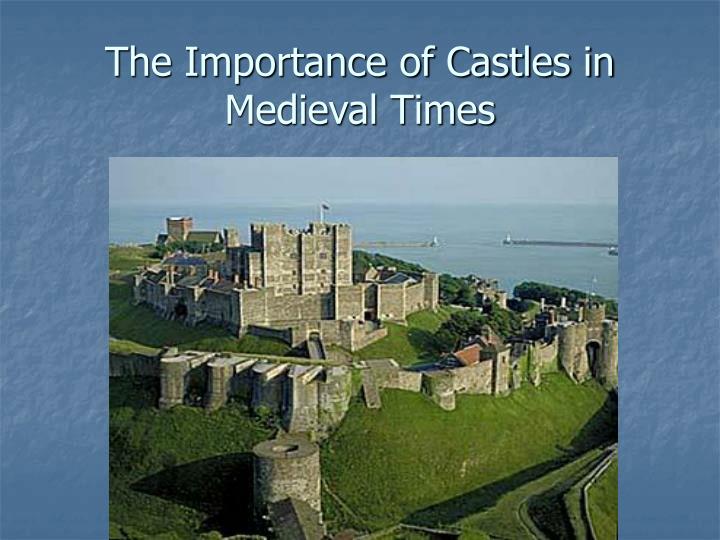 the importance of castles in medieval times