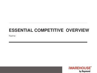 Essential competitive Overview