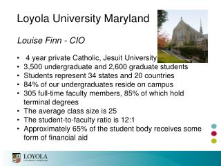 4 year private Catholic, Jesuit University 3,500 undergraduate and 2,600 graduate students