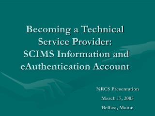 Becoming a Technical Service Provider: SCIMS Information and eAuthentication Account