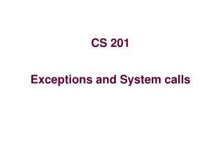 CS 201 Exceptions and System calls