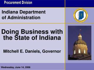Doing Business with the State of Indiana Mitchell E. Daniels, Governor