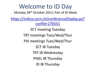 Welcome to ID Day Monday 28 th October 2013, Part of ID Week