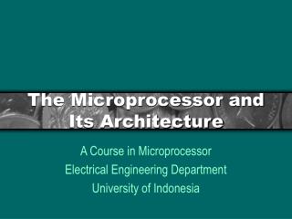 The Microprocessor and Its Architecture