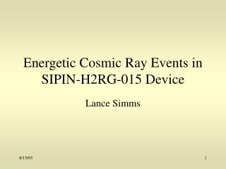 Energetic Cosmic Ray Events in SIPIN-H2RG-015 Device