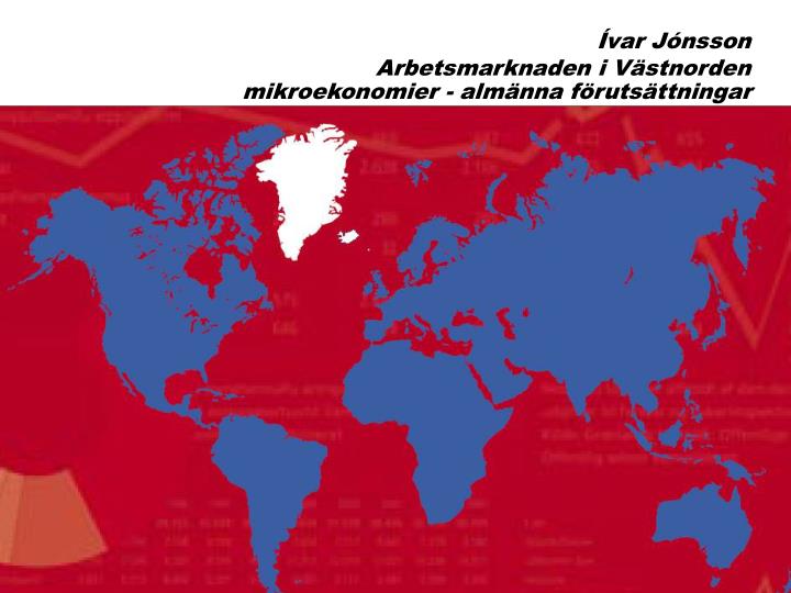 var j nsson arbetsmarknaden i v stnorden mikroekonomier alm nna f ruts ttningar