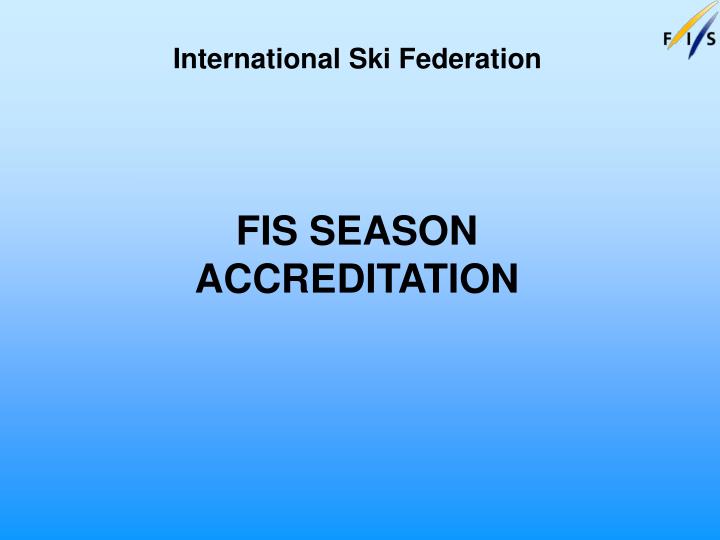 fis season accreditation