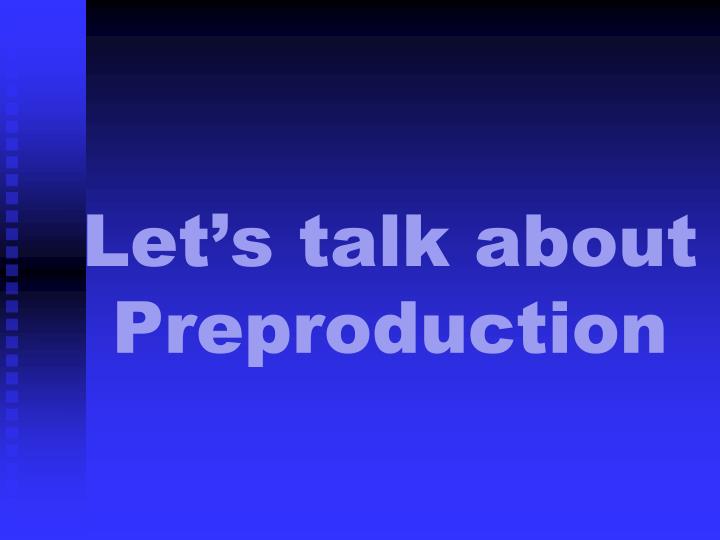 let s talk about preproduction
