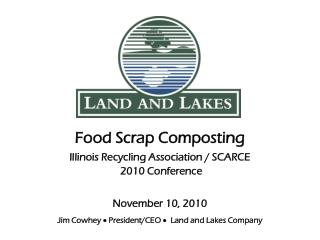 Food Scrap Composting Illinois Recycling Association / SCARCE 2010 Conference November 10, 2010