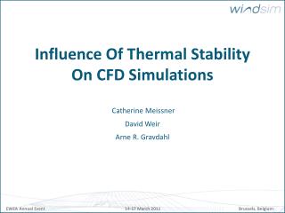 Influence Of Thermal Stability On CFD Simulations Catherine Meissner David Weir Arne R. Gravdahl