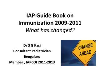 IAP Guide Book on Immunization 2009-2011 What has changed?