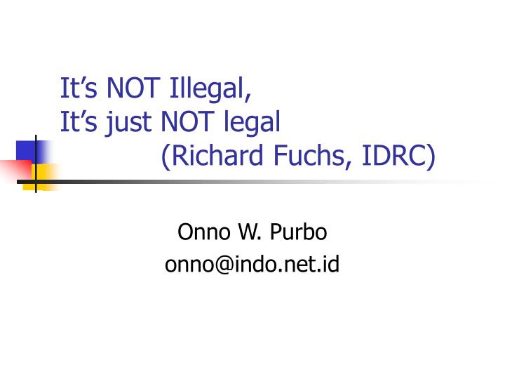 it s not illegal it s just not legal richard fuchs idrc