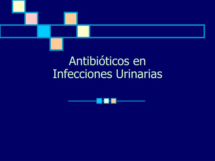 antibi ticos en infecciones urinarias