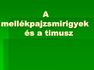 a mell kpajzsmirigyek s a timusz