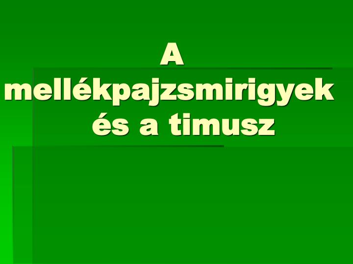 a mell kpajzsmirigyek s a timusz