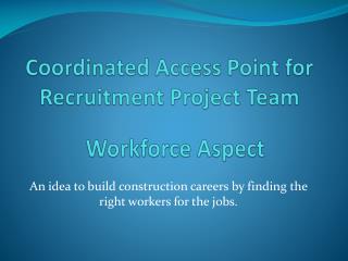 Coordinated Access Point for Recruitment Project Team