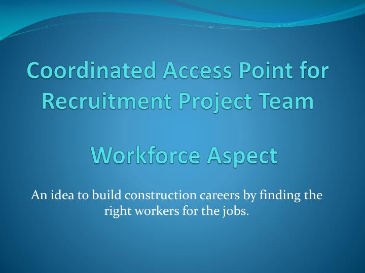coordinated access point for recruitment project team