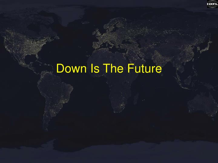 down is the future