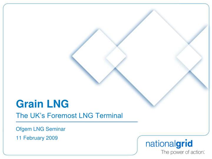 grain lng the uk s foremost lng terminal