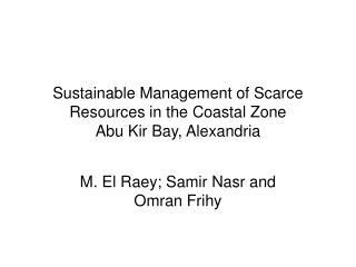 Sustainable Management of Scarce Resources in the Coastal Zone Abu Kir Bay, Alexandria