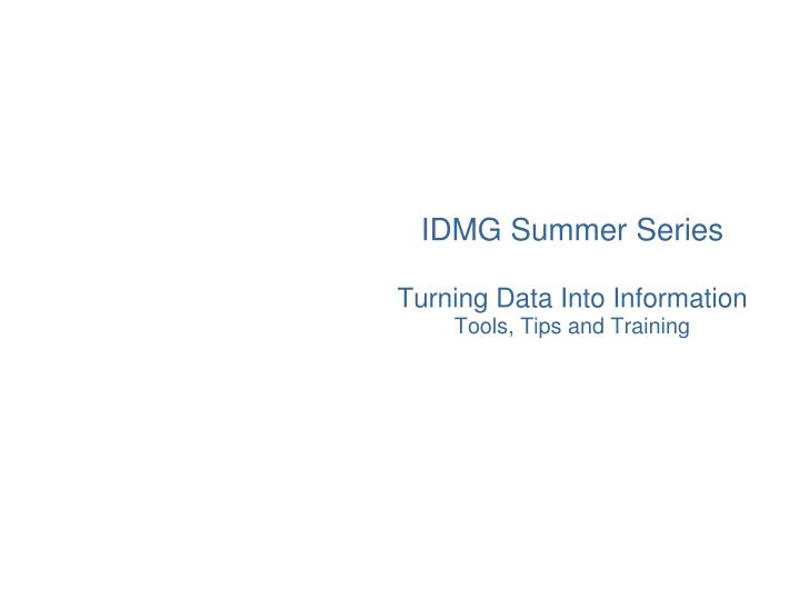 idmg summer series turning data into information tools tips and training