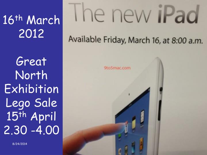 16 th march 2012 great north exhibition lego sale 15 th april 2 30 4 00