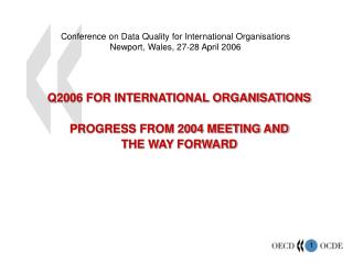 Conference on Data Quality for International Organisations Newport, Wales, 27-28 April 2006
