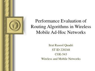 Performance Evaluation of Routing Algorithms in Wireless Mobile Ad-Hoc Networks