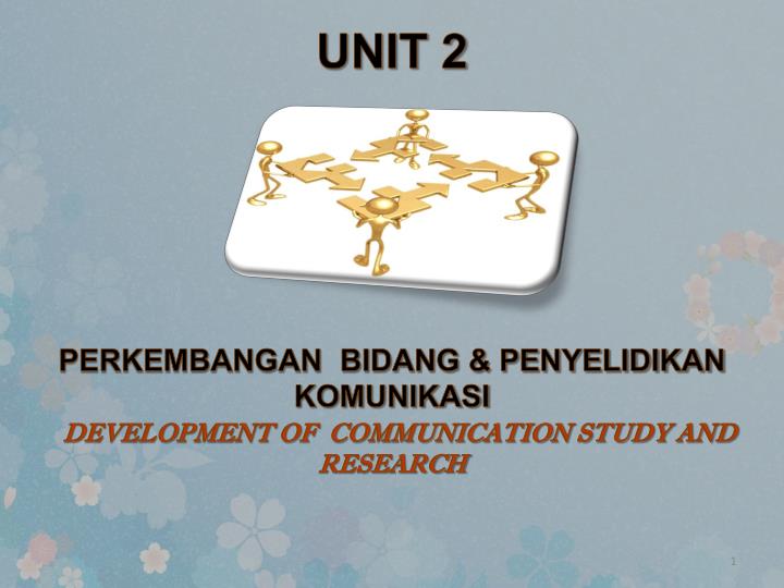 unit 2 perkembangan bidang penyelidikan komunikasi development of communication study and research