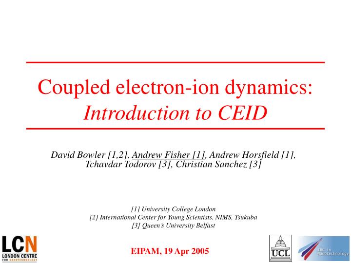 coupled electron ion dynamics introduction to ceid