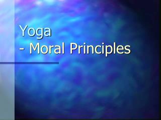 Yoga - Moral Principles