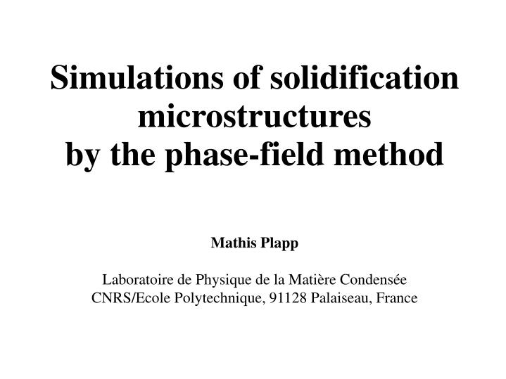 simulations of solidification microstructures by the phase field method