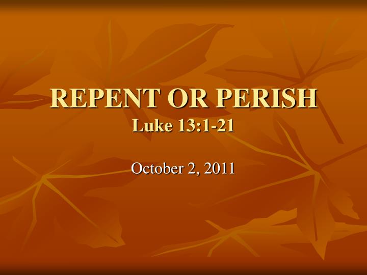 repent or perish luke 13 1 21